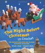 The Night Before Christmas in Crochet The Complete Poem with Easy-to-Make Amigurumi Characters
The Night Before Christmas in Crochet The Complete Poem with Easy-to-Make Amigurumi Characters