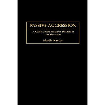 Passive-Aggression: A Guide for the Ther.