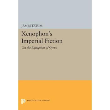 《预订 xenophon"s imperial fiction: on the educatio.