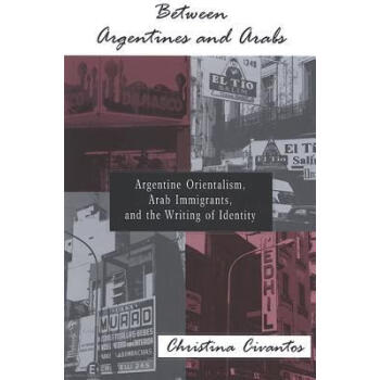 《预订 between argentines and arabs: argentine orienta》【摘要