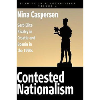 《Contested Nationalism: Serb Elite Rivalry 