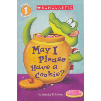 May I Please Have a Cookie? (Scholastic Reader, Level 1)Scholastic读本系列第一级：我可以吃块饼干吗？ 英文原版