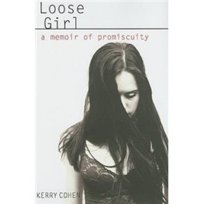 loose girl: a memoir of promiscuity 自营