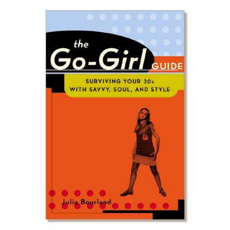 the go-girl guide: surviving your 20s wi.