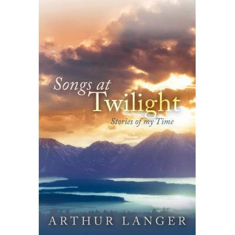 songs at twilight: stories of my time