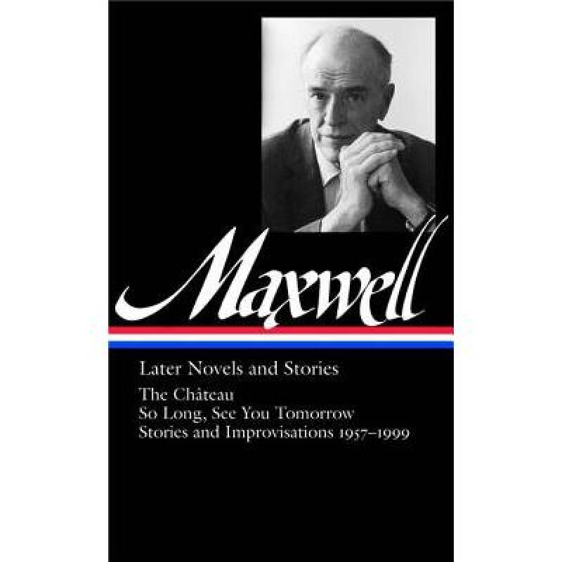 william maxwell: later novels and stories