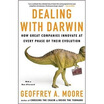 

Dealing with Darwin How Great Companies Innovate at Every Phase of Their Evolution