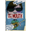 

My Big Mouth 10 Songs I Wrote That Almost Got Me Killed