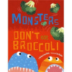 

Monsters Dont Eat Broccoli