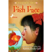 

Fish Face