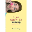 

I So Dont Do Makeup