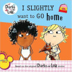 

Charlie & Lola I Slightly Want to Go Home