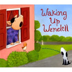 

Waking Up Wendell