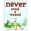 

Never Tease a Weasel Picture Book