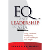 

EQ&Leadership In Asia Using Emotional Intelligence To Lead And Inspire Your People