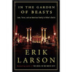 

In the Garden of Beasts Love Terror&an American Family in Hitlers Berlin