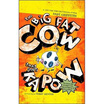 

The Big Fat Cow That Goes KaPow