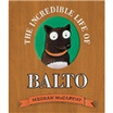 The Incredible Life Of Balto huismerk kopen in de aanbieding The Incredible Life Of Balto huismerk kopen in de aanbieding