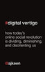 

Digital Vertigo How Todays Online Social Revolution Is Dividing Diminishing&Disorienting Us