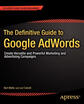 

The Definitive Guide to Google Adwords