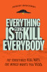 Everything Is Going To Kill Everybody The Terrifyingly Real Ways World Wants You Dead huismerk kopen in de aanbieding Everything Is Going To Kill Everybody The Terrifyingly Real Ways World Wants You Dead huismerk kopen in de aanbieding
