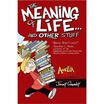 

The Meaning of Life &Other Stuff