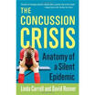 

The Concussion Crisis Anatomy of a Silent Epidemic