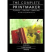 

The Complete Printmaker Techniques Traditions Innovations