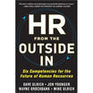 

HR from the Outside In Six Competencies for the Future of Human Resources