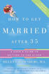 How To Get Married After 35 Revised Edition huismerk kopen in de aanbieding