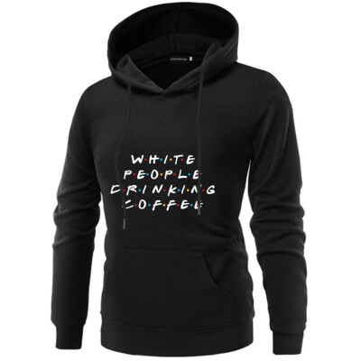 

Women Fashion Funny White People Drinking Coffee Letter Printed Hoodie Casual Friends Tv Show Hooded Sweatshirt Pullover Tops