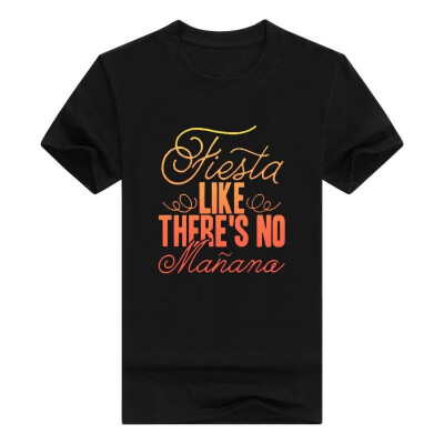 

Fiesta Like Theres No Manana - Festival Party T Shirt