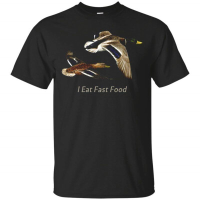 

Funny I Eat Fast Food Duck Hunting HuntingTee Best Gifts Tee T-Shirt for Men