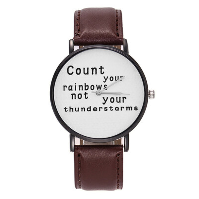 

COUNT YOUR RAINBOWS NOT YOUR THUNDERSTORMS Fashion Women Quartz Watch Leather Watches High Quality Clock Wristwatch Feminino