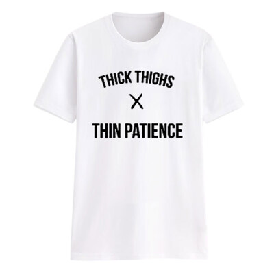 

Thick Thighs Thin Patience Funny Letter T-Shirt Women Summer Short Sleeve Top