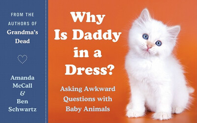 

Why Is Daddy in a Dress Asking Awkward Questions with Baby Animals