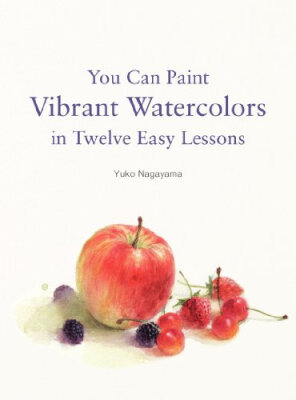 

You Can Paint Vibrant Watercolors in Twelve Easy Steps