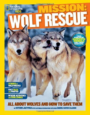 

National Geographic Kids Mission Wolf Rescue All About Wolves&How to Save Them