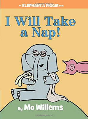 

An Elephant&Piggie Book I Will Take A Nap