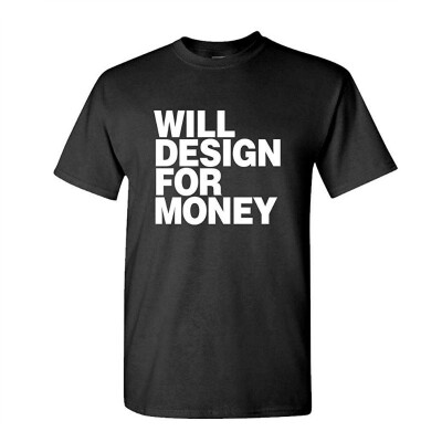 

Will Design for Money - Graphic Typeset - Mens Cotton T-Shirt