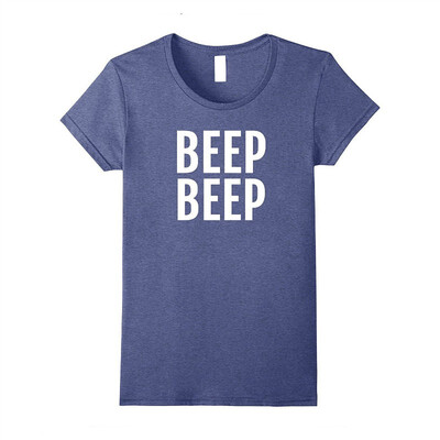 

Beep Beep T-Shirt Funny Saying Humor Novelty Tee