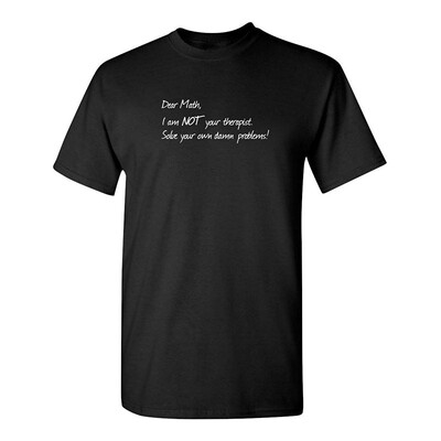 

Dear Math Im Not Your Therapist College Science Novelty Humor Funny T Shirt