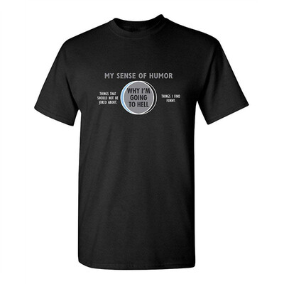

Why Im Going To Hell Offensive Sarcastic Humor Adult Novelty Guys Funny T Shirt