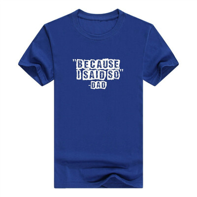 

Because I Said So Dad Funny Dads T Shirt Tops Mens T-Shirt Fashions