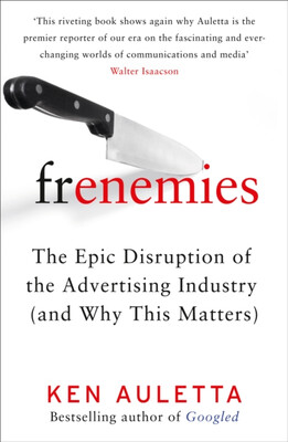 

FRENEMIESThe Epic Disruption of the Advertising