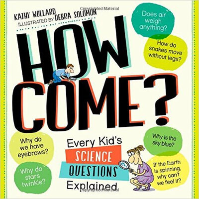 

How Come Every Kids Science Questions Explained