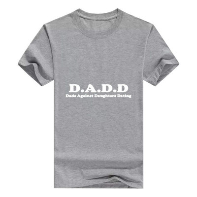 

DADD Dads Against Daughters Dating Funny T-Shirt Basic Cotton