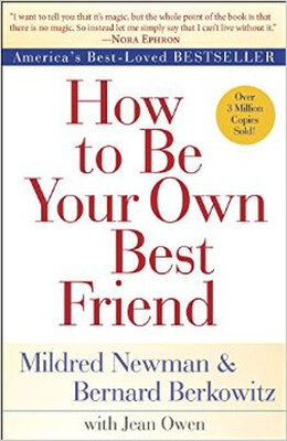 

How to Be Your Own Best Friend