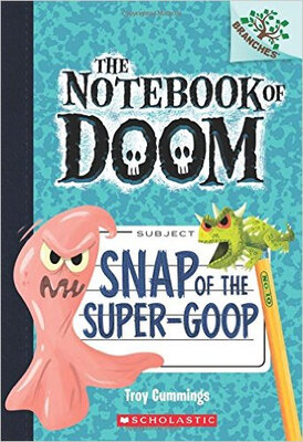 

Snap Of The Super-Goop The Notebook Of Doom 10 A Branches Book