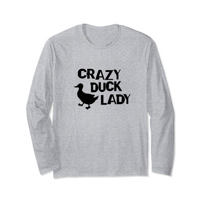 

Crazy Duck Lady Funny Novelty Long Sleeve Tee For twitchers